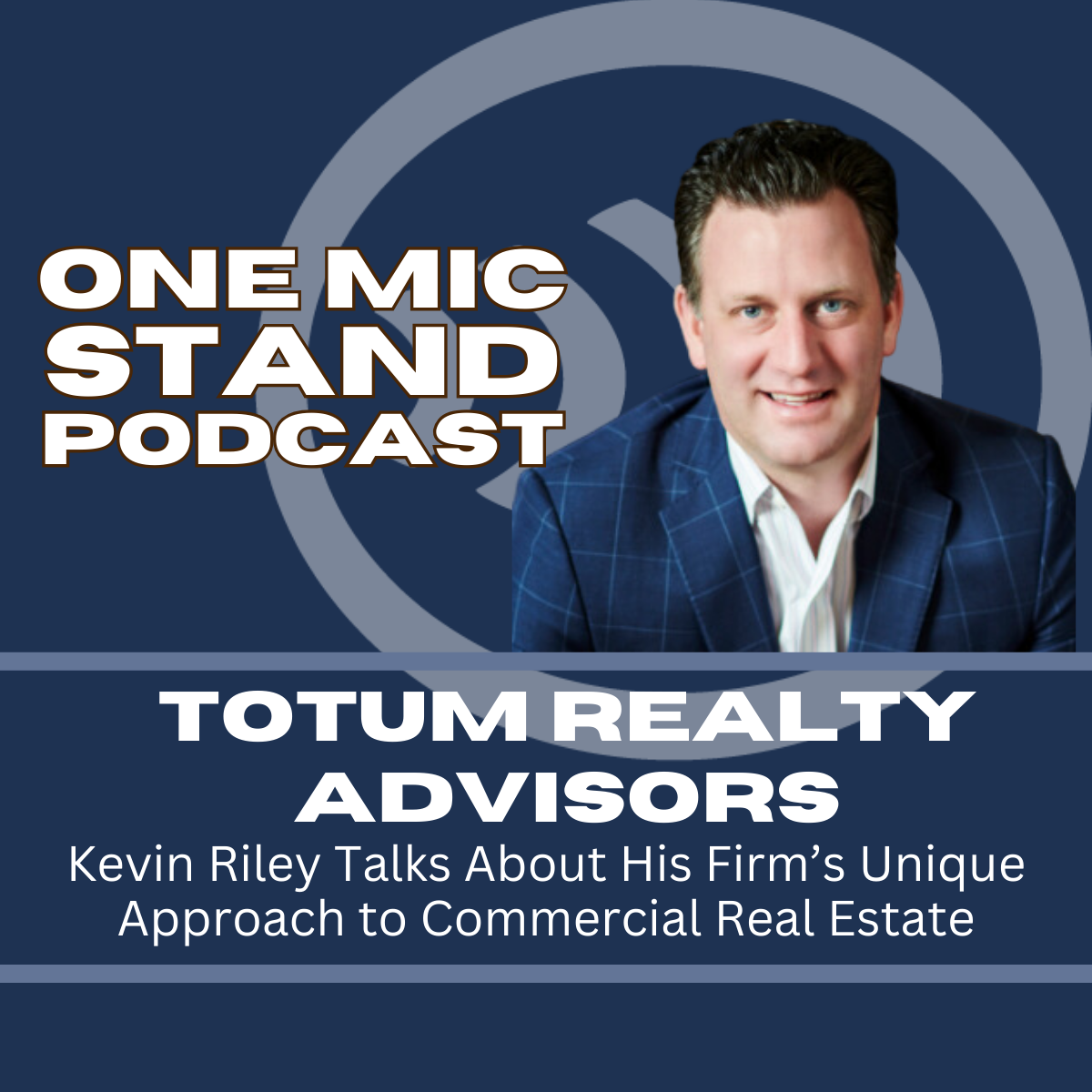 One Mic Stand Kevin Riley of Totum Realty Advisors